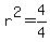 r%5E2=4%2F4