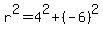 r%5E2=4%5E2%2B%28-6%29%5E2