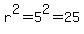 r%5E2=5%5E2=25