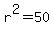 r%5E2=50