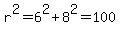 r%5E2=6%5E2%2B8%5E2=100