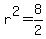 r%5E2=8%2F2