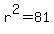r%5E2=81