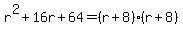 r%5E2+%2B+16r+%2B+64=%28r%2B8%29%28r%2B8%29