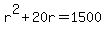 r%5E2+%2B+20r+=+1500