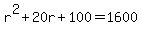 r%5E2+%2B+20r++%2B+100+=+1600