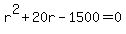 r%5E2+%2B+20r+-+1500+=+0