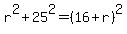 r%5E2+%2B+25%5E2=%2816%2Br%29%5E2