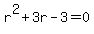 r%5E2+%2B+3r+-+3+=0