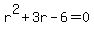 r%5E2+%2B+3r+-+6+=+0
