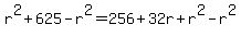 r%5E2+%2B+625-r%5E2=256%2B32r%2Br%5E2-r%5E2