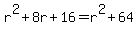 r%5E2+%2B+8r+%2B+16+=+r%5E2+%2B+64