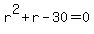 r%5E2+%2B+r+-+30+=+0