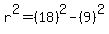 r%5E2+=+%2818%29%5E2+-+%289%29%5E2