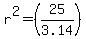 r%5E2+=+%2825%2F3.14%29