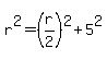 r%5E2+=+%28r%2F2%29%5E2+%2B5%5E2