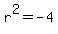 r%5E2+=+-4+