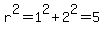 r%5E2+=+1%5E2%2B2%5E2+=+5
