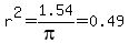 r%5E2+=+1.54%2F%28pi%29+=+0.49