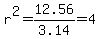 r%5E2+=+12.56%2F3.14+=+4