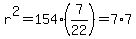 r%5E2+=+154%287%2F22%29+=+7%2A7