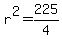 r%5E2+=+225%2F4
