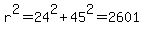 r%5E2+=+24%5E2+%2B+45%5E2+=+2601