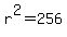 r%5E2+=+256