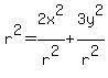 r%5E2+=+2x%5E2%2Fr%5E2+%2B+3y%5E2%2Fr%5E2