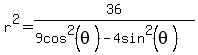 r%5E2+=+36%2F%289cos%5E2%28theta%29-4sin%5E2%28theta%29%29