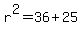 r%5E2+=+36+%2B+25