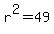 r%5E2+=+49