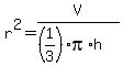 r%5E2+=+V%2F%28%281%2F3%29pi%2Ah%29