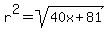 r%5E2+=+sqrt%2840x+%2B+81%29