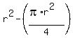 r%5E2+-+%28%28pi%2Ar%5E2%29%2F4%29