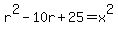 r%5E2+-+10r+%2B+25+=+x%5E2+