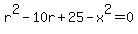 r%5E2+-+10r+%2B+25+-+x%5E2+=+0