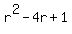 r%5E2+-+4r+%2B+1