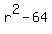 r%5E2+-+64