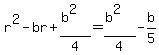 r%5E2+-+br+%2B+%28b%5E2%29%2F4+=+%28b%5E2%29%2F4+-+b%2F5