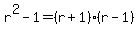 r%5E2-1+=+%28r%2B1%29%28r-1%29