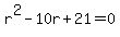 r%5E2-10r%2B21+=+0