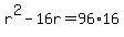 r%5E2-16r=96%2A16