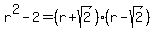 r%5E2-2=%28r%2Bsqrt%282%29%29%28r-sqrt%282%29%29