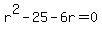 r%5E2-25-6r=0