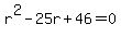 r%5E2-25r%2B46=0