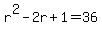 r%5E2-2r%2B1=36