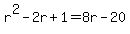 r%5E2-2r%2B1+=+8r-20