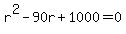 r%5E2-90r%2B1000=0