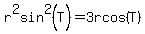 r%5E2sin%5E2%28T%29=3rcos%28T%29